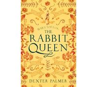 Mary Toft, or, The Rabbit Queen Dexter Palmer (Auteur)