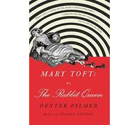 Mary Toft; Or, The Rabbit Queen