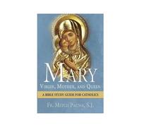 Mary: Virgin, Mother, And Queen