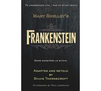 Mary W. Shelley's Frankenstein - Adapted and Retold by Sylvie Thornecroft: A dark gothic classic for ages 11-14, faithfully retold at an 8-9 reading ... readers and fans of Barrington Stoke.