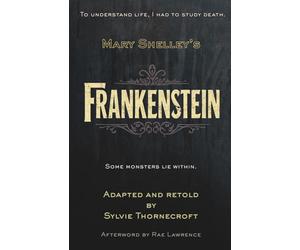 Mary W. Shelley's Frankenstein - Adapted and Retold by Sylvie Thornecroft: A dark gothic classic for ages 11-14, faithfully retold at an 8-9 reading ... readers and fans of Barrington Stoke.
