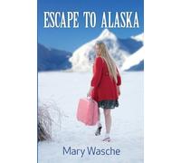 Mary Wasche Escape to Alaska (Poche)