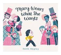 Mary Wears What She Wants by Keith Negley Keith Negley (Auteur)