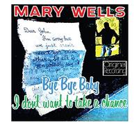 Mary Wells - Bye Baby I Don't Want to Take A Chan [Import]