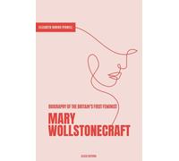 Mary Wollstonecraft: Biography of the Britain's First Feminist