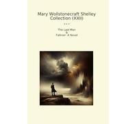 Mary Wollstonecraft Shelley Collection (XXII): Last Falkner Novel