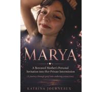 MARYA - A Bereaved Mother's Personal Invitation into Her Private Intermission: (A journey through grief into enduring connection)
