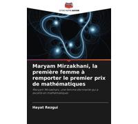 Maryam Mirzakhani, la première femme à remporter le premier prix de mathématiques: Maryam Mirzakhani, une femme étonnante qui a excellé en mathématiques