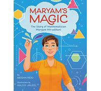 Megan Reid (auteur) – Maryams Magic The Story of Mathematician Maryam Mirzakhani