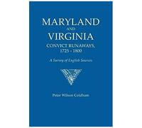 Maryland And Virginia Convict Runaways, 1725-1800. A Survey Of English Sources