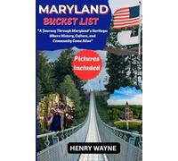 MARYLAND BUCKET LIST: "A Journey Through Maryland’s Heritage: Where History, Culture, and Community Come Alive"