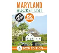 Maryland Bucket List: The Experts Guide to Explore 150 Epic Maryland Adventures and Uncover Stunning Hidden Gems for Unforgettable Memories (Includes Interactive Map)