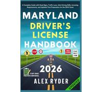 Maryland Driver’s License Handbook: Your Complete Guide to Traffic Laws, Safe Driving Practices, and Licensing Requirements with Updated Regulations and Tips to ace your Exam with confidence