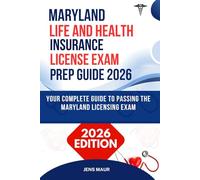 MARYLAND LIFE AND HEALTH INSURANCE LICENSE EXAM PREP GUIDE 2026: YOUR COMPLETE GUIDE TO PASSING THE MARYLAND LICENSING EXAM