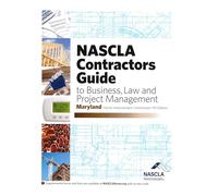 Maryland NASCLA Contractors Guide to Business, Law and Project Management, Home Improvement Commission 7th Edition