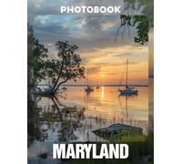 Maryland Photo Book: A Stunning Collection of 40 Captivating Images Showcasing the Charm and Diversity of Maryland | Perfect Souvenir or Gift for Nature Lovers and Travel Enthusiasts
