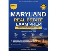 Maryland Real Estate Exam Prep: The Simple Step-by-Step Study Guide to Pass Your Maryland Salesperson License Exam on the First Try With Practice Tests, Math Walkthroughs, and State Law Made Easy