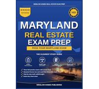 Maryland Real Estate Exam Prep: The Simple Step-by-Step Study Guide to Pass Your Maryland Salesperson License Exam on the First Try With Practice Tests, Math Walkthroughs, and State Law Made Easy