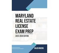 MARYLAND REAL ESTATE LICENSE EXAM PREP: PREPARE, PRACTICE, AND PASS: THE COMPLETE MARYLAND REAL ESTATE EXAM STUDY GUIDE WITH TEST TIPS AND PRACTICE QUESTIONS