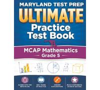 MARYLAND TEST PREP Ultimate Practice Test Book MCAP Mathematics Grade 5: Includes 8 Complete MCAP Mathematics Practice Tests