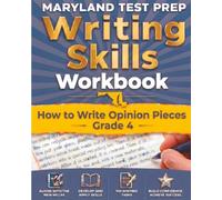 MARYLAND TEST PREP Writing Skills Workbook How to Write Opinion Pieces Grade 4