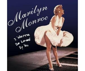 Marylin Monroe - I Wanna Be Loved by You