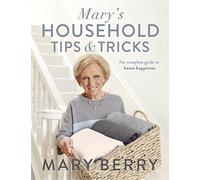 Mary's Household Tips and Tricks: Your Guide to Happiness in the Home