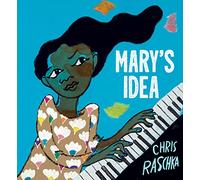 Mary's Idea: A Picture Book Biography of Self-Taught Jazz Composer Mary Lou Williams for Kids (Ages 4-8)