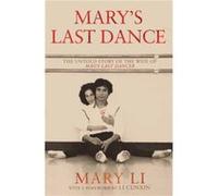 Mary's Last Dance: The Untold Story of the Wife of Mao's Last Dancer