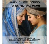 Mary's Love Songs to Expecting Moms