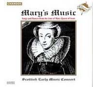 Mary's Music : Musique Au Temps De La Reine D'ecosse Scottish Early Music Consort