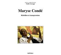 Maryse Condé - rébellion et transgressions Rébellion et transgressions - Noëlle Carruggi - Karthala - broché - Biographie