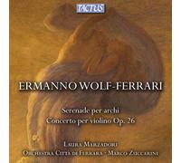 Ermanno Wolf-Ferrari – Sérénade pour cordes – Concerto pour violon, Op. 26 – Tactus