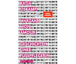 Marzahn, mon amour: Geschichten einer Fußpflegerin
