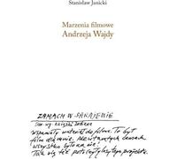 Marzenia filmowe Andrzeja Wajdy - Stanisław Janicki (littérature, essais et journalisme littéraire en polonais)