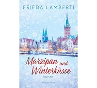 Marzipan und Winterküsse: Roman | Erfolgsautorin | Wohlfühlroman mit liebevollem Setting im wunderschönen Lübeck | Lachen, Liebe, Leckereien | Die Stadt des Marzipans