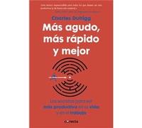 Más Agudo, Más Rápido Y Mejor - Duhigg, Charles Duhigg, Charles (Auteur)