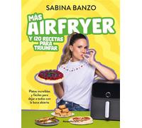 Más airfryer y 120 recetas para triunfar Platos increíbles y fáciles para dejar a todos con la boca abierta - Sabina Banzo - Roca Editorial - ebook (ePub) - Livre