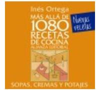 Más Allá De 1080 Recetas De Cocina : Sopas, Cremas Y Potajes - Ortega, Inés Ortega, Inés (Auteur)