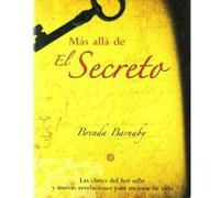 Mas alla de el secreto/ Beyond The Secret Brenda Barnaby (Auteur)