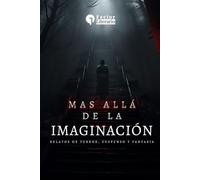 Mas allá de la imaginación: Relatos de terror, suspenso y fantasía