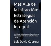 Más Allá de la Infracción: Estrategias de Atención Integral: Un Enfoque Holístico para el Tratamiento de Adicciones en Infractores de Reglamentos Cívicos