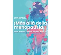 ¡Más allá de la menopausia!: Salud, energía y belleza después de los 40