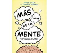 Más allá de la mente: Los mayores misterios del cerebro humano