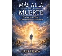 Más Allá de la Muerte: El Misterio del Alma y la Continuidad de la Existencia