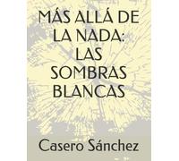 MÁS ALLÁ DE LA NADA: LAS SOMBRAS BLANCAS