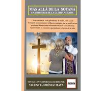 MAS ALLA DE LA SOTANA: UNA HISTORIA DE LA GLORIA NEGADA