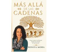 MÁS ALLÁ DE LAS CADENAS: Cómo recuperé mi libertad después de 28 años de matrimonio