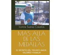 MAS ALLA DE LAS MEDALLAS: EL SECRETO DEL TRIUNFO AMOR , VALORES Y FAMILIA