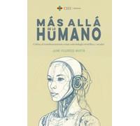 Más allá de lo humano. Crítica al transhumanismo como soteriología científica y secular